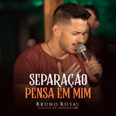 Separação / Pense em Mim (Ao Vivo) By Bruno Rosa's cover