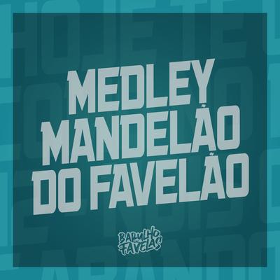 Medley Mandelão do Favelão By DJ Dozabri, MC MENOR DO DOZE, Mc Mauricio, Dj Giovanne Mandelão, Mc 2Ra's cover