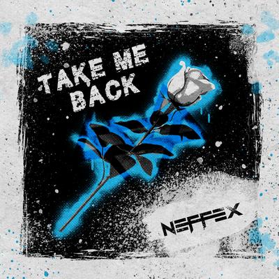 Take Me Back By NEFFEX's cover
