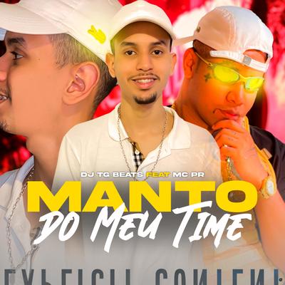 Manto do Meu Time (feat. MC PR) (feat. MC PR) By DJ TG Beats, MC PR's cover