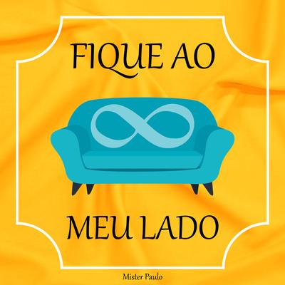 Fique ao Meu Lado By Mister Paulo's cover