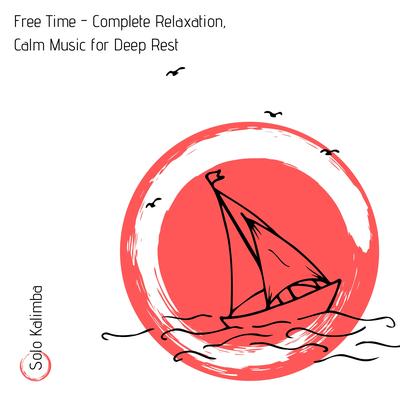 Free Time - Complete Relaxation, Calm Music for Deep Rest's cover