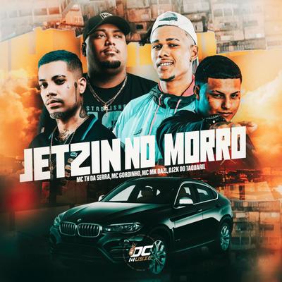 Jetzin no Morro By Dj 2K Do Taquaril, Mc Th Da Serra, MC MK DA ZL, mc gordinho's cover