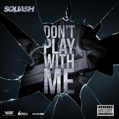 Don't Play with Me By Squash's cover
