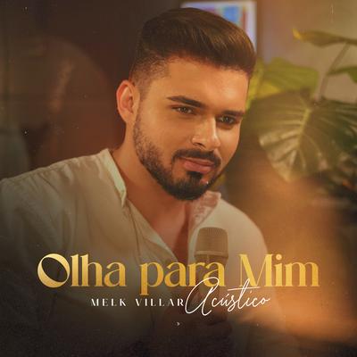 Olha Para Mim (Acústico) By Melk Villar's cover