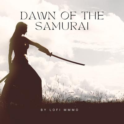 Dawn of the Samurai By Lofi MMMO's cover