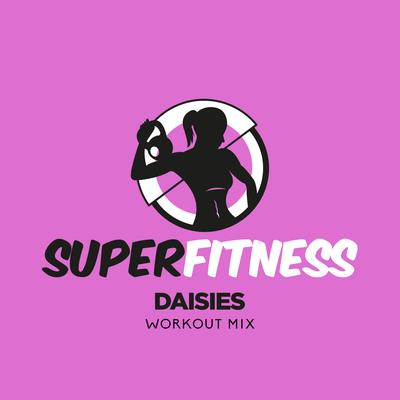 Daisies (Workout Mix 134 bpm) By SuperFitness's cover