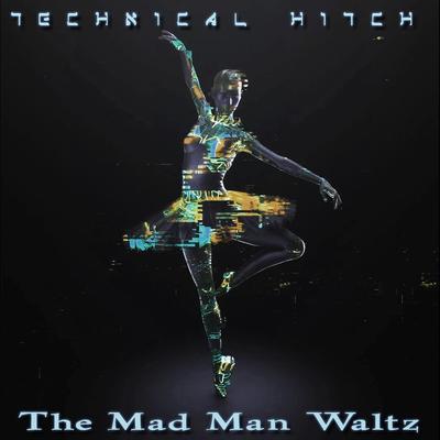 The Mad Man Waltz By Technical Hitch's cover