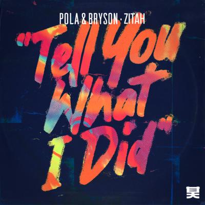Tell You What I Did By Pola & Bryson, Zitah's cover