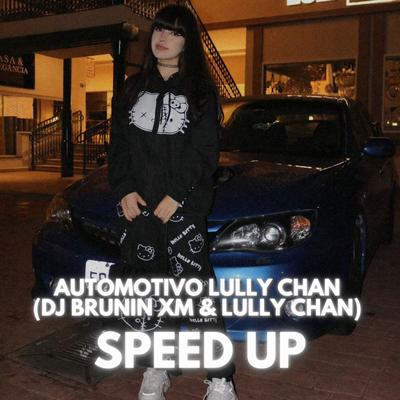 Automotivo Lully Chan (Speed Up) By Dj Brunin XM, Lully Chan's cover