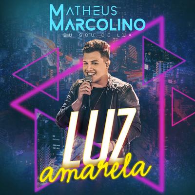 Luz Amarela (Ao Vivo) By Matheus Marcolino's cover