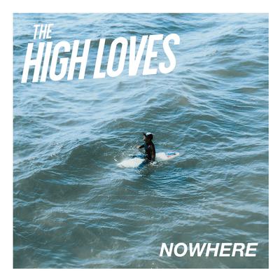 Nowhere By The High Loves's cover