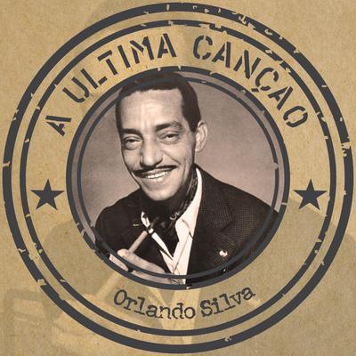 A última canção By Guilherme A. Pereira, Orlando Silva's cover