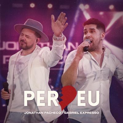 Perdeu (Ao Vivo) By Jonathan Pacheco, Gabriel Expresso's cover