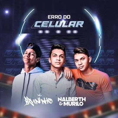 Erro Do Celular By MC Bruninho, Nalberth & Murilo's cover