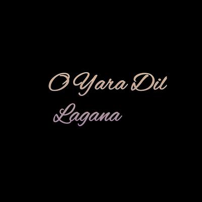 O Yara Dil Lagana's cover