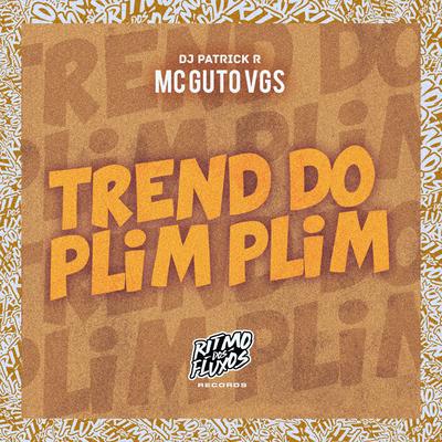 Trend do Plim Plim By MC Guto VGS, DJ Patrick R's cover