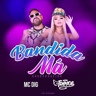 Bandida Má (feat. Mt Records) (feat. Mt Records) By MC Dig, Treyce, Mt Records's cover