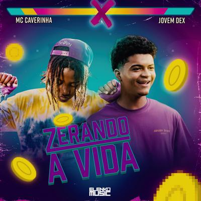 Zerando a Vida By MC Caverinha, Jovem Dex, AMUSIK's cover