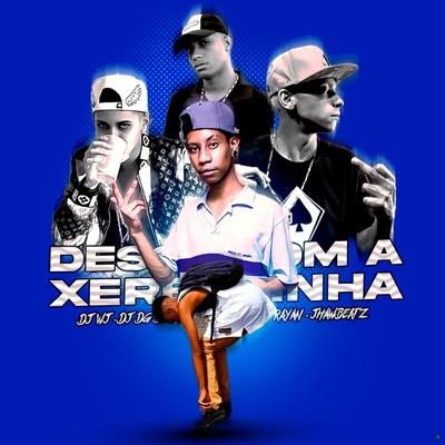 Desce Com a Xerequinha (feat. Dj Leo Lg & Jhaw Beatz) (feat. Dj Leo Lg & Jhaw Beatz) By DJ WJ, Dj Dg Do Rb, Dj Rayan, Dj Leo Lg, Jhaw Beatz's cover