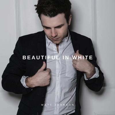 Beautiful in White By Matt Johnson's cover