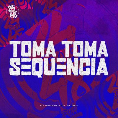 Toma Toma Sequencial By Dj Dantas, DJ Vk OFC's cover