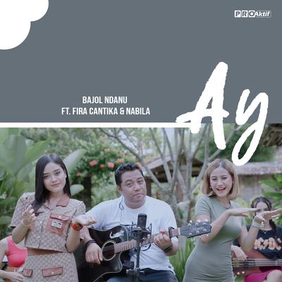 Ay By Bajol Ndanu, Fira Cantika & Nabila's cover