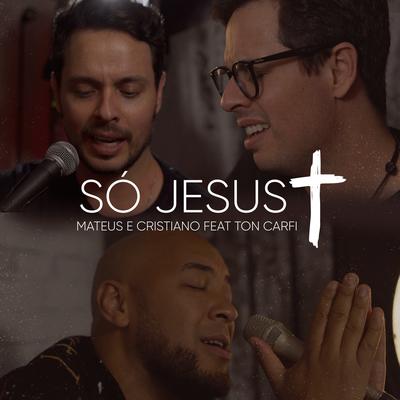 Só Jesus By Ton Carfi, Mateus e Cristiano's cover