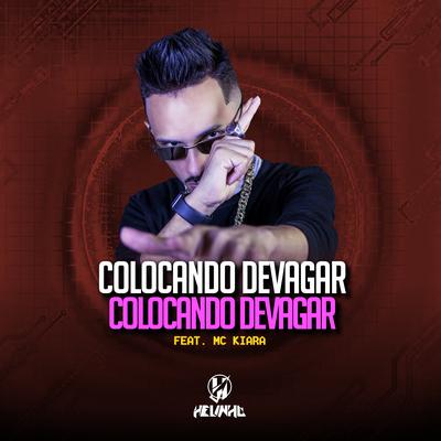 Colocando Devagar, Colocando Devagar By DJ Helinho, MC Kiara's cover