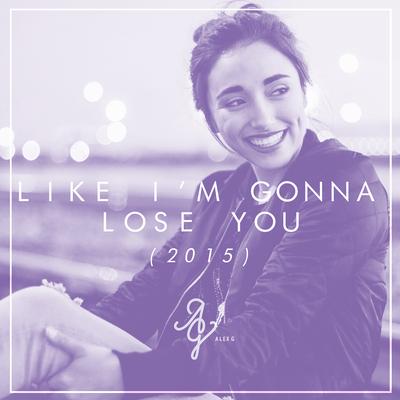 Like I'm Gonna Lose You's cover