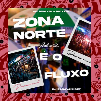 Zona Norte É o Fluxo By DJ PARAVANI DZ7, Mc Nem Jm, Mc LDM's cover