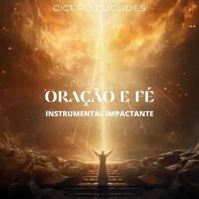 Oração e Fé (Instrumental Impactante) By Cicero Euclides's cover