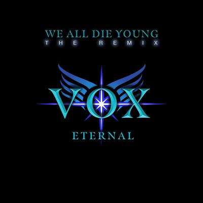 WE ALL DIE YOUNG (VOX ETERNAL Remix)'s cover