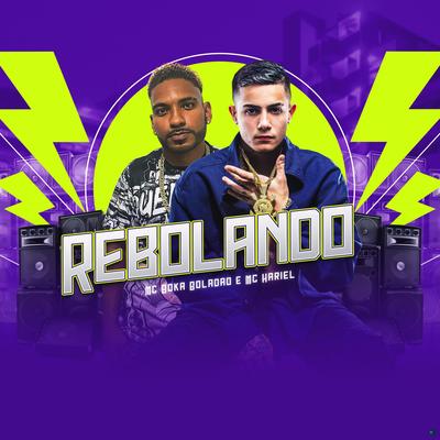 Rebolando (feat. MC Hariel) (feat. MC Hariel) (Remix Brega Funk) By MC BOKA BOLADÃO, MC Hariel's cover