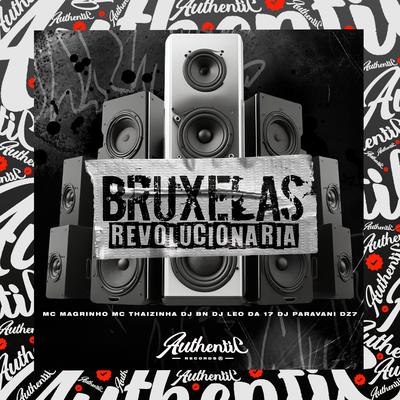 Bruxelas Revolucionaria By DJ BN, Dj Paravani Dz7, Mc Magrinho, MC Thaizinha, DJ Léo da 17's cover