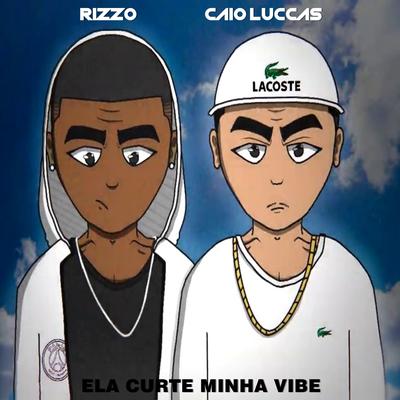 Ela Curte Minha Vibe By Rizzo, Caio Luccas's cover