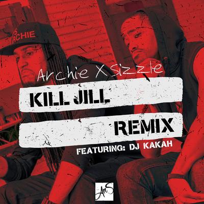 Kill Jill (Remix) [feat. DJ Kakah] By Archie & Sizzle, DJ Kakah's cover