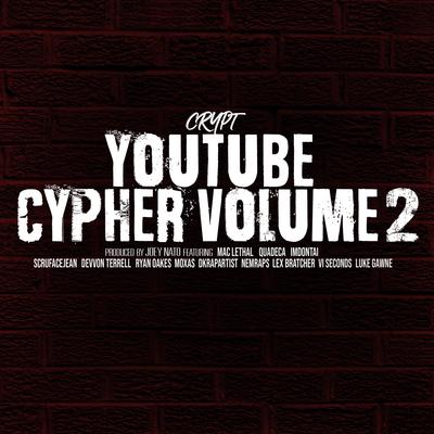 YouTube Cypher, Vol. 2 By Mac Lethal, VI Seconds, Ryan Oakes, Devvon Terrell, Lex Bratcher, Crypt, Quadeca, ImDontai, Moxas, ScruFaceJean, GAWNE, NemRaps, DKRapArtist's cover