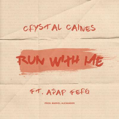 Run with Me (feat. A$AP Ferg) By Crystal Caines, A$AP Ferg's cover