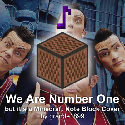 We Are Number One, but It's a Minecraft Note Block Cover By grande1899's cover