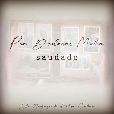 Pra Declarar Minha Saudade By Elô Gonzaga, Felipe Corbani's cover
