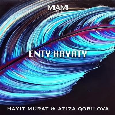 Enty Hayaty By Hayit Murat, Aziza Qobilova's cover