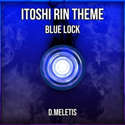 Itoshi Rin Theme (From 'Blue Lock') By D.Meletis's cover