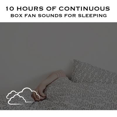 Box Fan Sounds for Sleeping, Pt. 14 (Continuous No Gaps)'s cover