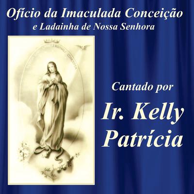Ladainha de Nossa Senhora Cantada By Irmã Kelly Patrícia's cover