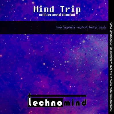 Mind Trip: Uplifting Mental Stimulant By Technomind's cover