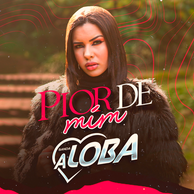 Pior de Mim By Banda A Loba's cover