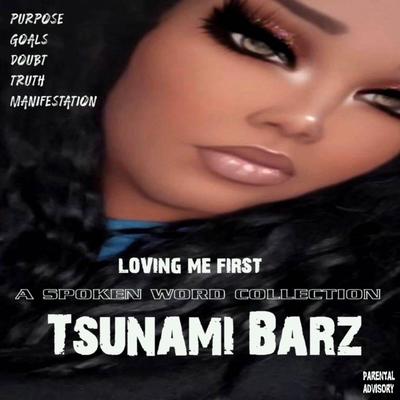 LOVING ME FIRST A SPOKEN WORD COLLECTION By Tsunami Barz's cover
