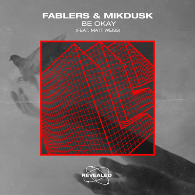 Be Okay By Fablers, Matt Weiss, Mikdusk, Revealed Recordings's cover