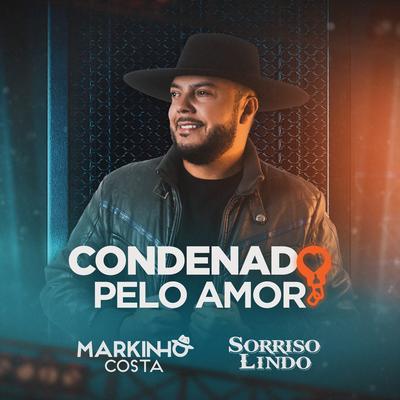 Condenado pelo Amor By Markinho Costa, Grupo Sorriso Lindo's cover